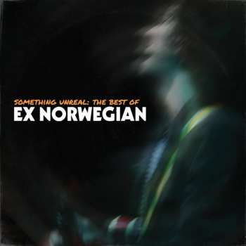 LP Ex Norwegian: Something Unreal: The Best Of Ex Norwegian LTD 461607