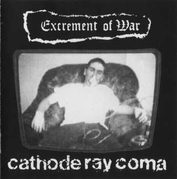 Album Excrement Of War: Cathode Ray Coma