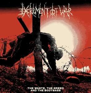 LP Excrement Of War: The Waste, The Greed And The Bodybags 404686