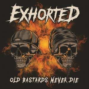 Album Exhorted: Old Bastards Never Die