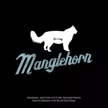 Explosions In The Sky: Manglehorn (Original Motion Picture Soundtrack)