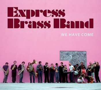 CD Express Brass Band: We Have Come DIGI 503072