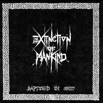 LP Extinction Of Mankind: Baptised In Shit 301771