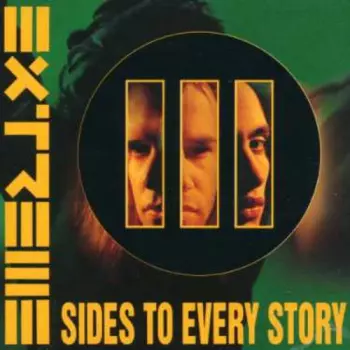 Extreme: III Sides To Every Story