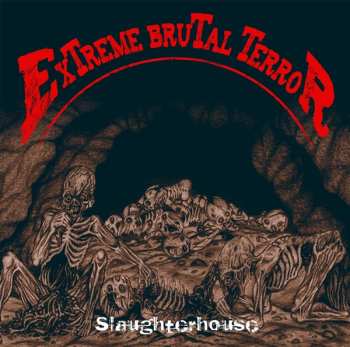 Extreme Brutal Terror: Slaughterhouse