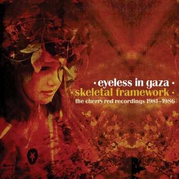 Album Eyeless In Gaza: Skeletal Framework - The Cherry Red Recordings 1981-1986 5cd Clamshell Box