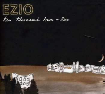Album Ezio: Ten Thousand Bars - Live
