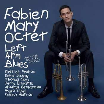 Album Fabien Mary Octet: Left Arm Blues (And Other New York Stories)