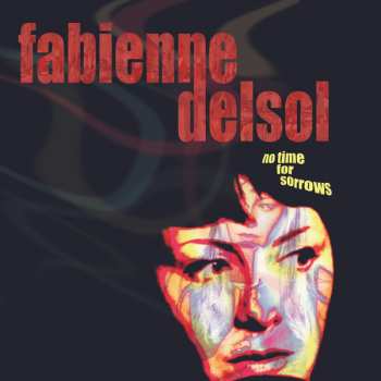 Album Fabienne Delsol: No Time For Sorrows