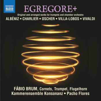 Album Fábio Brum: Egregore+ - Originalwerke & Arrangements Für Trompete & Kammerorchester