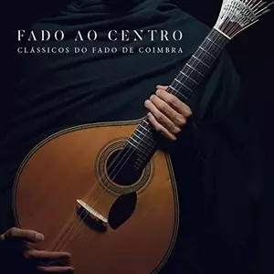 Fado Ao Centro: Classicos Fado De Coimbra