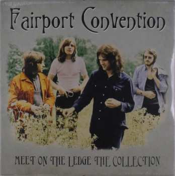 Album Fairport Convention: Meet On The Ledge The Collection