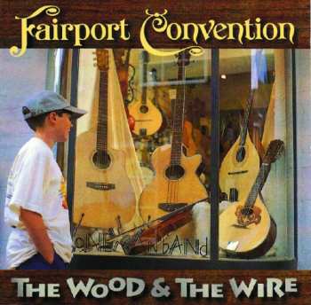 CD Fairport Convention: The Wood And The Wire 520075