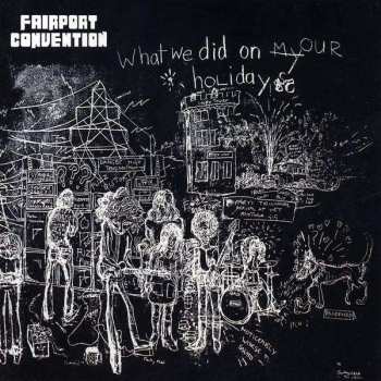Album Fairport Convention: What We Did On Our Holidays