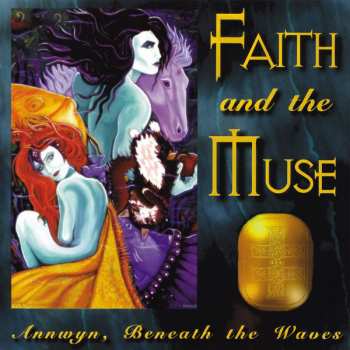 Faith and the Muse: Annwyn, Beneath The Waves