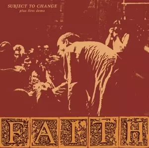 Faith: Subject To Change Plus First Demo