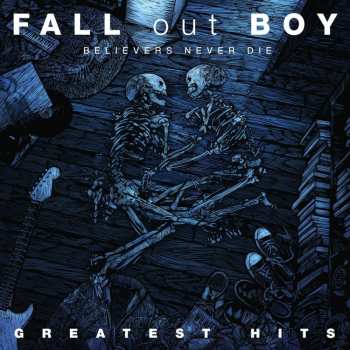 Album Fall Out Boy: Believers Never Die - Greatest Hits