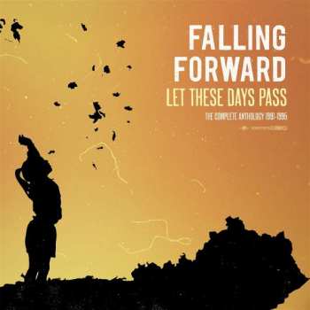 Falling Forward: Let These Days Pass: The Complete Anthology 1991-1
