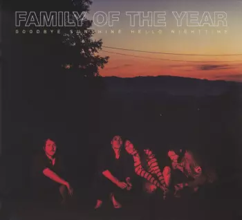 Family Of The Year: Goodbye Sunshine Hello Nightime