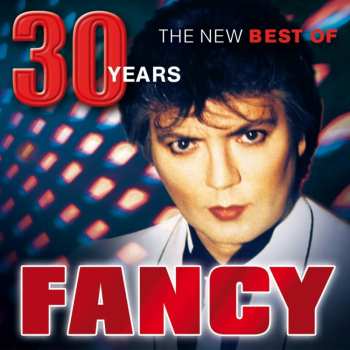 Album Fancy: 30 Years. The New Best Of Fancy