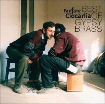 Album Fanfare Ciocărlia: Best Of Gypsy Brass