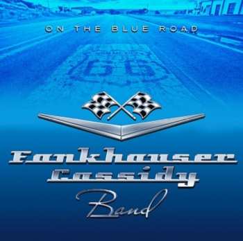 Album Fankhauser / Cassidy Band: On The Blue Road