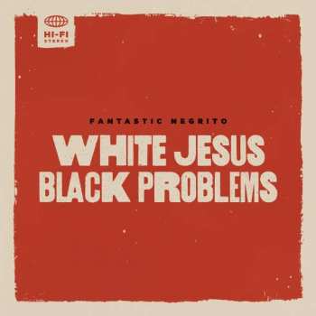 CD Fantastic Negrito: White Jesus Black Problems 452241