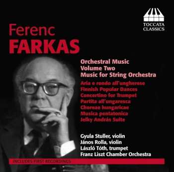 CD Farkas Ferenc: Orchestral Music Volume Two: Music For String Orchestra 439907