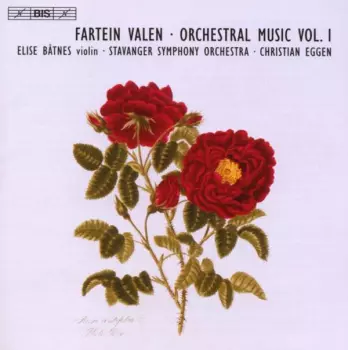 Fartein Valen: Orchestral Music Vol. I