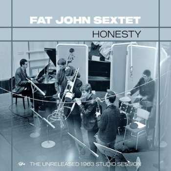 Album Fat John Sextet: Honesty (The Unreleased 1963 Studio Session)