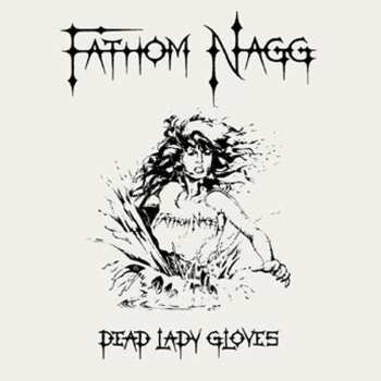 Album Fathom Nagg: Dead Lady Gloves