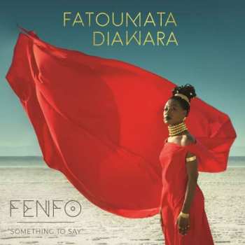 Album Fatoumata Diawara: Fenfo - Something To Say