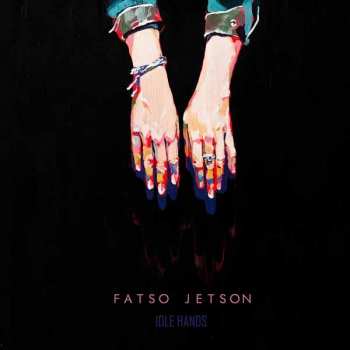 Album Fatso Jetson: Idle Hands