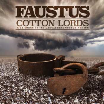 Album Faustus: Cotton Lords: Five Songs Of The Lancashire Cotton Famine