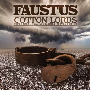 Faustus: Cotton Lords: Five Songs Of The Lancashire Cotton Famine