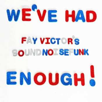 Album Fay Victor's SoundNoiseFunk: We’ve Had Enough