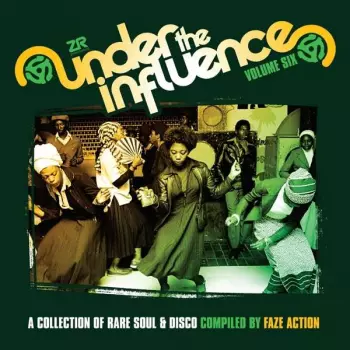 Faze Action: Under The Influence Volume Six (A Collection Of Rare Soul & Disco)