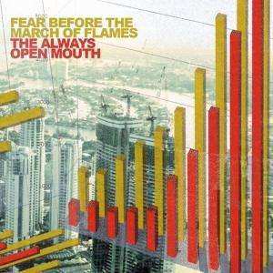 Album Fear Before The March Of Flames: The Always Open Mouth