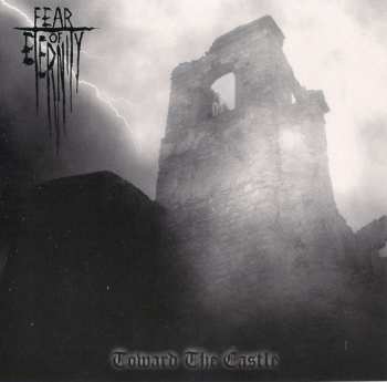 Album Fear Of Eternity: Toward The Castle
