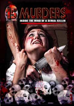 Feature Film: 15 Murders: Inside The Mind Of A Serial Killer