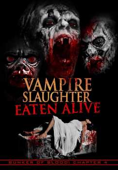 Feature Film: Bunker Of Blood 4: Vampire Slaughter Eaten Alive