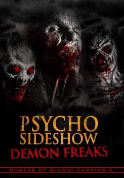 Feature Film: Bunker Of Blood 5: Psycho Sideshow Demon Freaks