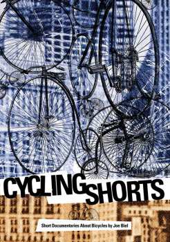 Album Feature Film: Cycling Shorts: Short Documentaries About Bicycles