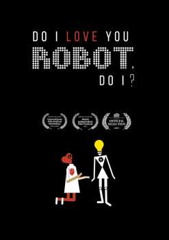Album Feature Film: Do I Love You Robot, Do I?