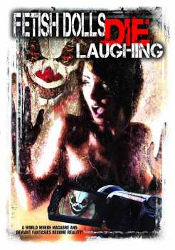 Album Feature Film: Fetish Dolls Die Laughing