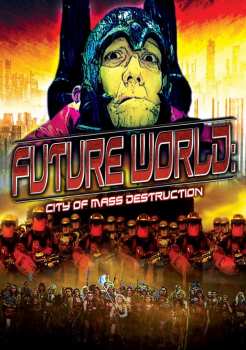 Album Feature Film: Future World: City Of Mass Destruction