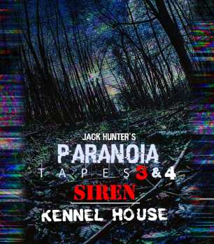 Album Feature Film: Jack Hunter's Paranoia Tapes 3 & 4: Siren/kennel House