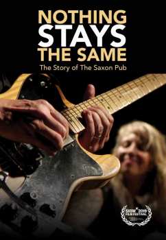 Feature Film: Nothing Stays The Same: The Story Of The Saxon Pub