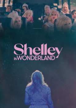Album Feature Film: Shelley In Wonderland