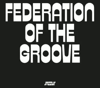 Federation Of The Groove: Federation Of The Groove